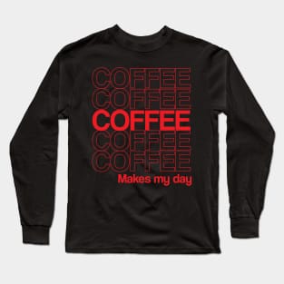 Coffee Makes My Day Cool Creative Beautiful Typography Design Long Sleeve T-Shirt